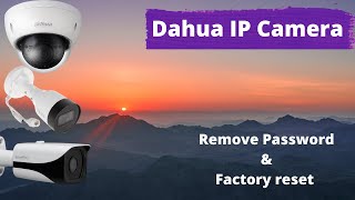 حذف كلمة السر لكل أنواع كاميرا أي بي داهوا dahua IP camera