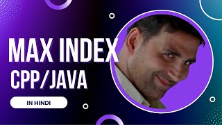 Maximum Index in Hindi | Cpp Java Code | Array Interview Question