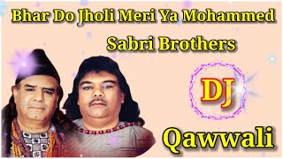 Bhar Do Jholi Meri Ya Mohammed || Sabri Brothers || Dj Qawwali