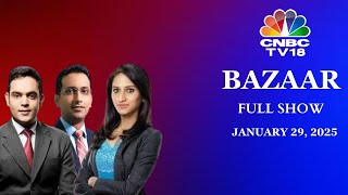 Bazaar: The Most Comprehensive Show On Stock Markets | Full Show | January 29, 2025 | CNBC TV18