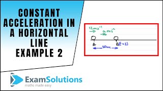 Constant acceleration in a horizontal line (Example 2) : ExamSolutions