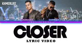 Vannara Chim - Closer Featuring Darrien Sao (Khmer/English Lyric Video)