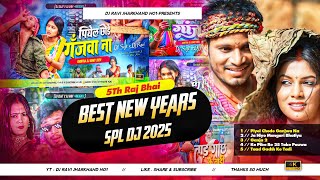 5Th Nonstop Raj Bhai Best Song New Years Spl Mix 2025 ( Darupiya Jhumar Dance ) Dj Ravi Jharkhand