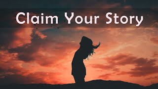 Claiming Your Stories, a Guided Mindfulness Meditation