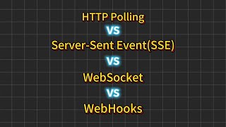 HTTP Polling vs SSE vs WebSocket vs WebHooks