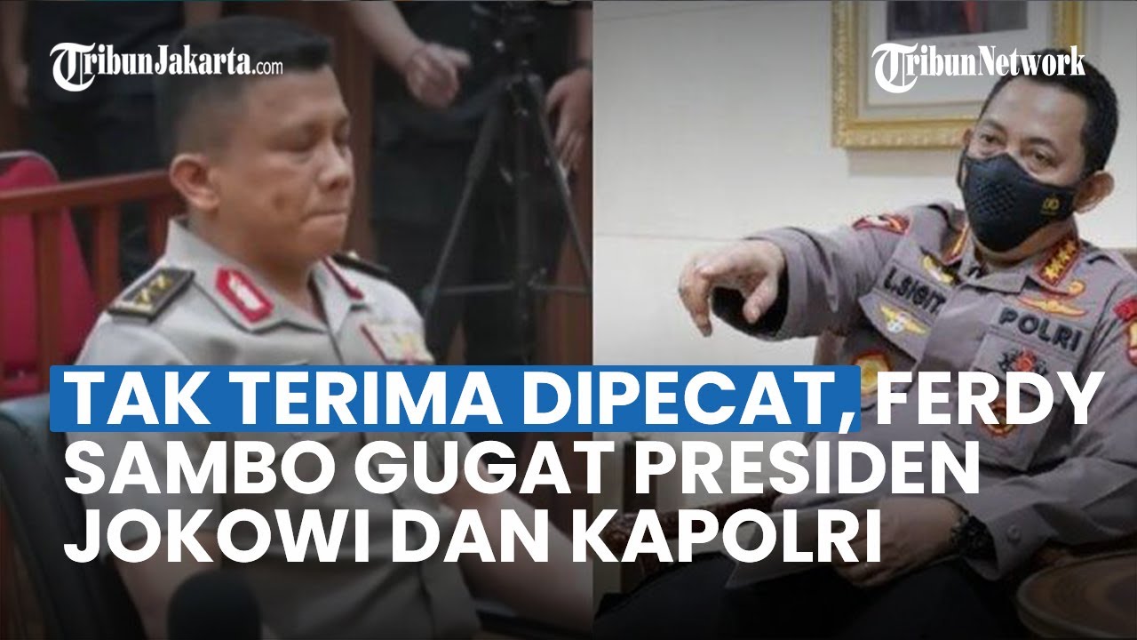 Tak Terima Dipecat, Ferdy Sambo Gugat Presiden Jokowi Dan Kapolri Ke ...