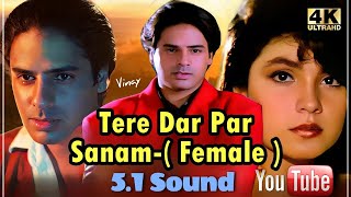 Tere Dar Par Sanam Female HD 5.1 Sound ll Phir Teri Kahani Yaad Aayee l Sadhana Sargam l 4k 1080p l