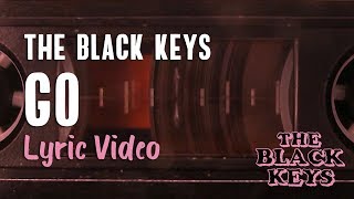 The Black Keys - Go (Lyrics) | Let's Rock 🤘