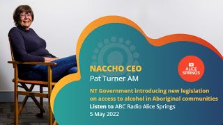 Pat Turner AM - ABC Radio - New legislation on access to alcohol in Aboriginal communities in the NT