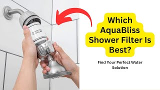 Which AquaBliss Shower Filter Is Best? | Find Your Perfect Water Solution