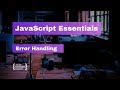 JavaScript Essentials: Error Handling