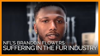 NFL Player Brandon Flowers: Animals Suffer in the Fur Industry