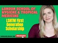 LSHTM First Generation Scholarship | London School of Hygiene & Tropical Medicine | Study in UK