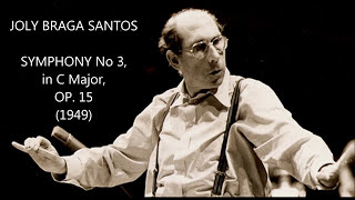 JOLY BRAGA SANTOS - SYMPHONY No 3 in C Major l OP.15 (1949)