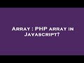 Array : PHP array in Javascript?