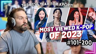 First Time Reacting To TOP 200 MOST VIEWED K-POP SONGS OF 2023! (101-200)