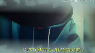 GUSTO KITA - JHAYCROWN W/LYRICS.