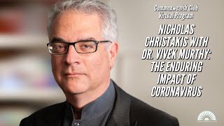 Nicholas Christakis With Dr. Vivek Murthy: The Enduring Impact Of Coronavirus