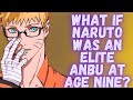 What if Naruto Was an Elite ANBU at Age Nine?