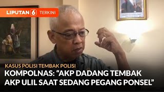 Ketua Kompolnas Jelaskan Detik-Detik Ditembaknya AKP Ulil Oleh AKP Dadang | Liputan 6