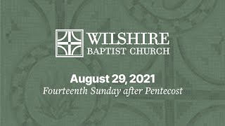 August 29, 2021 Morning Worship at Wilshire