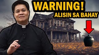 Warning ng Exorcist: Mga Dapat Alisin sa Bahay!