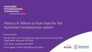 Plenary 4 Where to from here for the Australian homelessness system