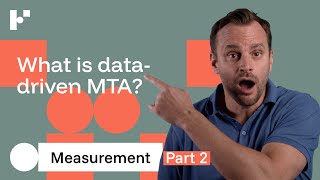 Marketing Measurement for Beginners | Part 2 - Data-Driven MTA (Multi-Touch Attribution)