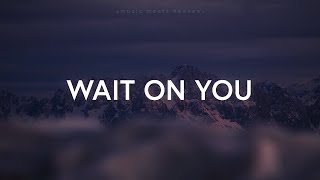 Wait On You - Elevation Worship & Maverick City (Lyrics)
