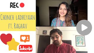 Chonch Ladhiyaan (mini Cover) ft. Raghav Kaushik | Unnati Shah | Manmarziyaan | Amit Trivedi