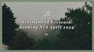 Nostmymind Presents: Ranking NCS April 2024