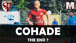 RENAUD COHADE ET LE FC METZ | LA FIN ?