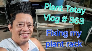 PLANT TATAY VLOG # 363: Fixing one of my plant racks