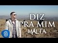 Malta - Diz pra mim (Clipe Oficial) Malta - Diz pra mim (Clipe Oficial)