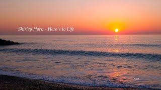 Shirley Horn - Here's To Life (Lyrics)