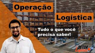 Operação Logística - O que você precisa Saber!