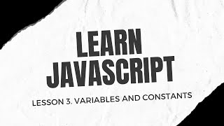 Learn JavaScript. Lesson 3. Variables and constants