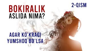 #227 BOKIRALIK HAQIDA, AGAR QIZNI KO'KRAGI YUMSHOQ BO'LSA