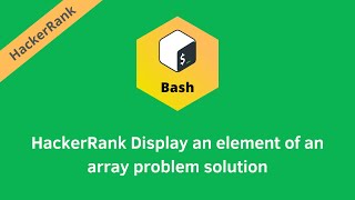 HackerRank Display an element of an array problem solution | Linux Shell problems solutions