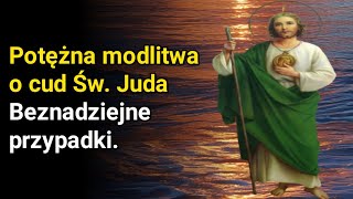 Potężna modlitwa o cud Św. Juda Beznadziejne przypadki.