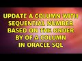 Update a Column with sequential number based on the order by of a column in Oracle Sql