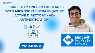Secure HTTP Trigger Logic Apps with Microsoft Entra ID (Azure Active Directory - AD) Authentication