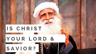 A man asks Sadhguru if he believes in Jesus Christ, Sadhguru's answer will shock you