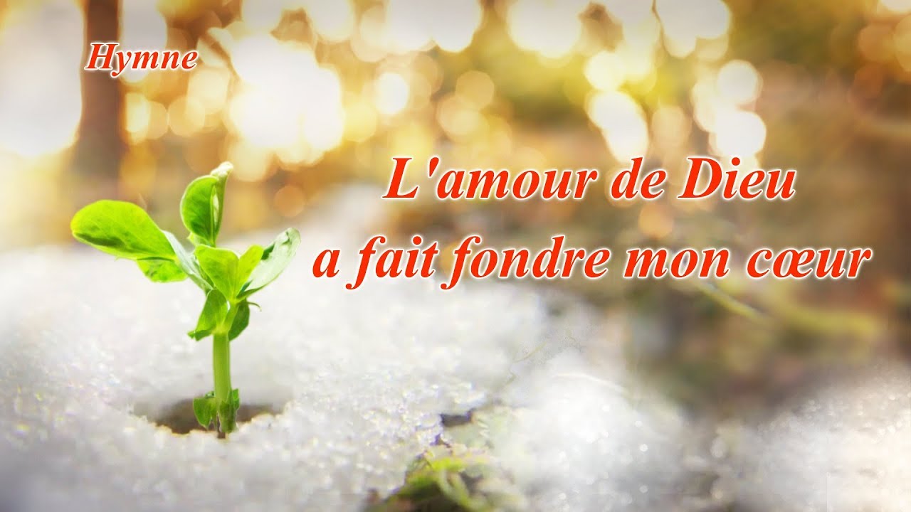 Chant Chrétien Avec Paroles « L'amour De Dieu A Fait Fondre Mon Cœur ...