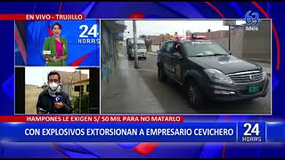 Trujillo: delincuentes exigen a empresario el pago de 50 mil soles para no matarlo