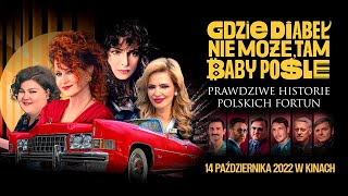 „Gdzie diabeł nie może, tam baby pośle” - prawdziwe historie polskich fortun! - oficjalny zwiastun.