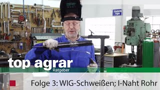 Folge 3 WIG-Schweißen: Die I-Naht am Rohr; Schweißlehrgang mit Christoph Deryk +++ Staffel 3 ++