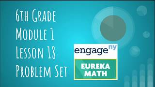 Engage NY // Eureka Math Grade 6 Module 1 Lesson 18 Problem Set