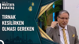 Tırnak Nasıl Kesilmeli? | Prof. Dr. Mustafa Karataş ile Muhabbet Kapısı