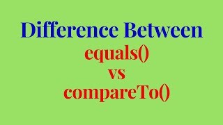 equals vs compareTo method in java